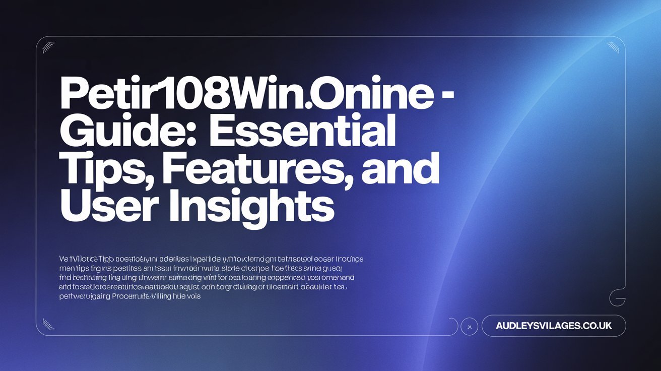 petir108win.online – Guide: Essential Tips, Features, and User Insights